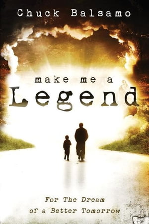 Make Me a Legend: For the Dream of a Better Tomorrow