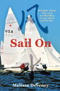 Sail On Insights About Life and Leadership from Wind and Water【電子書籍】[ Melissa De...
