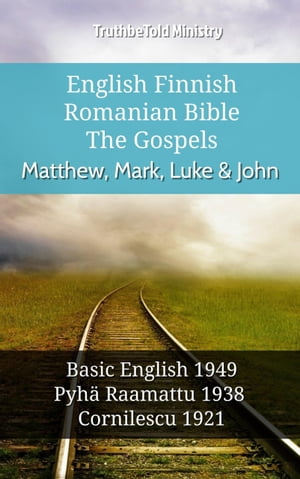 English Finnish Romanian Bible - The Gospels - Matthew, Mark, Luke & John
