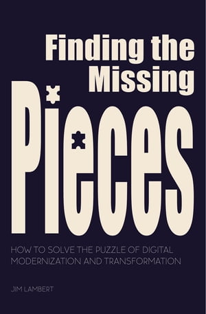 ŷKoboŻҽҥȥ㤨Finding the Missing Pieces How to Solve the Puzzle of Digital Modernization and TransformationŻҽҡ[ Jim Lambert ]פβǤʤ1,383ߤˤʤޤ