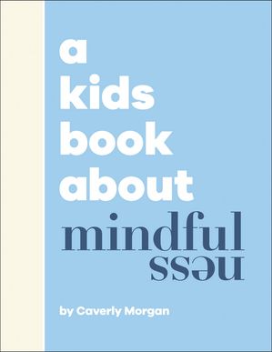 A Kids Book About Mindfulness【電子書籍】[ Caverly Morgan ]