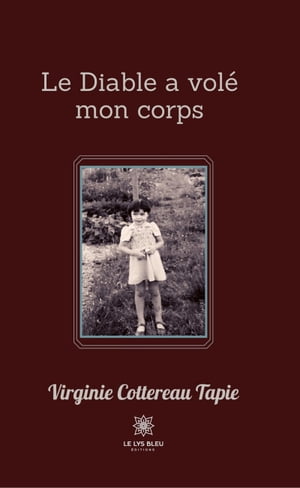 Le Diable a vol? mon corps Autobiographie【電子書籍】[ Virginie Cottereau Tapie ]