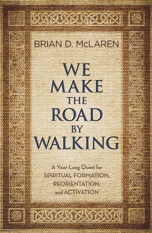 We Make the Road by Walking A Year-Long Quest fo