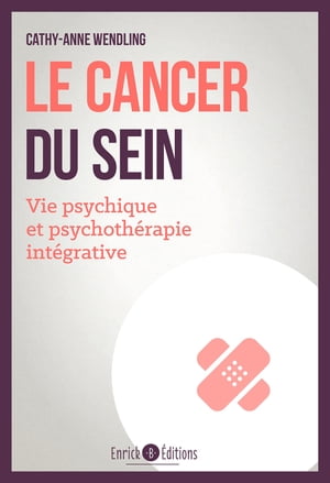 Le cancer du sein Vie psychique et psychoth?rapie int?grative