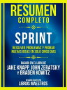 Resumen Completo - Sprint - Resolver Problemas Y Probar Nuevas Ideas En Solo Cinco Dias - Basado En El Libro De Jake Knapp, John Zeratsky Y Braden Kowitz【電子書籍】 Libros Maestros