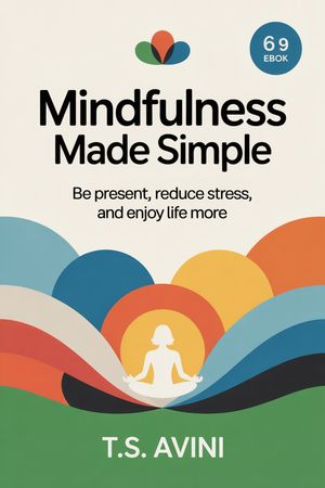 Mindfulness Made Simple Be Present, Reduce Stress, and Enjoy Life More【電子書籍】[ T....