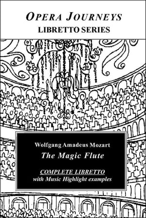 Mozart's The Magic Flute - Opera Journeys Libretto Series