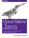 Cloud Native Java Designing Resilient Systems with Spring Boot, Spring Cloud, and Cloud Foundry【電子書籍】 Josh Long