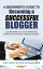 A Beginner’s Guide to Becoming a Successful Blogger