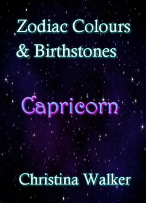 ŷKoboŻҽҥȥ㤨Zodiac Colours & Birthstones - CapricornŻҽҡ[ Christina Walker ]פβǤʤ200ߤˤʤޤ