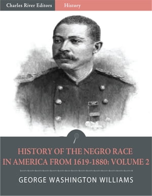 History of the Negro Race in American from 1619 to 1880, Volume 2 (Illustrated)