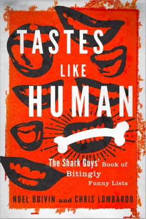 Tastes Like Human: The Shark Guys' Book of Bitingly Funny Lists【電子書籍】[ The SharkGuys ]