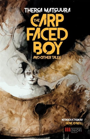 The Carp-Faced Boy and Other Tales【電子書籍】[ Thersa Matsuura ]