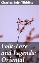Folk-Lore and Legends: Oriental Exploring the Mystical World of Eastern Folklore...