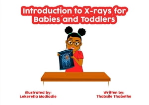 ŷKoboŻҽҥȥ㤨Introduction to X-rays for Babies and Toddlers Maths and Science for Toddlers, #5Żҽҡ[ Thabsile Thabethe ]פβǤʤ150ߤˤʤޤ