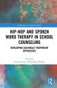 Hip-Hop and Spoken Word Therapy in School Counseling Developing Culturally Responsive Approaches