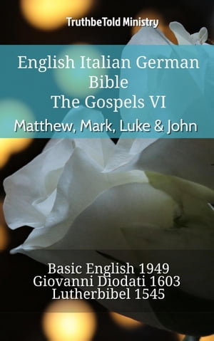 English Italian German Bible - The Gospels VI - Matthew, Mark, Luke & John
