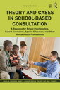 Theory and Cases in School-Based Consultation A Resource for School Psychologists, School Counselors, Special Educators, and Other Mental Health Professionals【電子書籍】 Laura M. Crothers