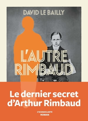 L'Autre Rimbaud【電子書籍】[ David Le Bailly ]