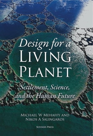 Design for a Living Planet【電子書籍】[ Michael Mehaffy ]