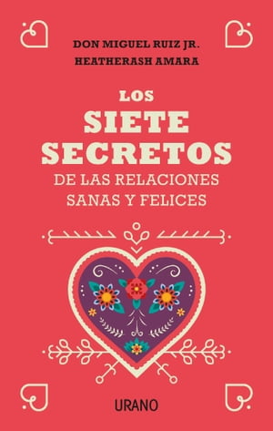 Los siete secretos de las relaciones sanas y felicesŻҽҡ[ HeatherAsh Amara ]