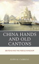 China Hands and Old Cantons Britons and the Middle Kingdom【電子書籍】[ John M. Carrol...