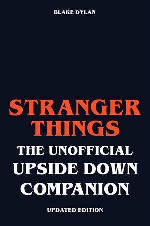 ŷKoboŻҽҥȥ㤨Stranger Things - The Unofficial Upside Down Companion - Updated EditionŻҽҡ[ Blake Dylan ]פβǤʤ738ߤˤʤޤ