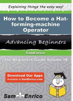 How to Become a Hat-forming-machine Operator