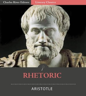 Rhetoric (Illustrated Edition)Żҽҡ[ Aristotle ]