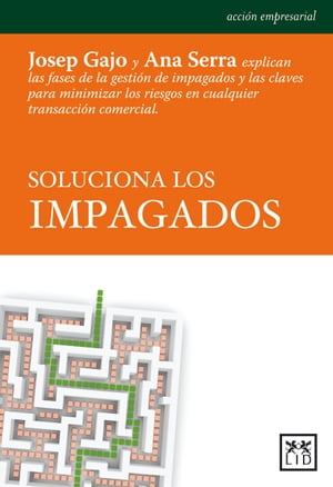 Soluciona los impagados Josep Gajo y Ana Serra explican las fases de la gesti?n de impagados y las claves para minimizar los riesgos en cualquier transacci?n comercial.