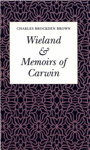 Wieland or The Transformation & Memoirs of Carwin