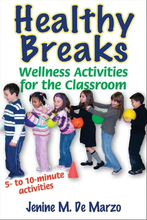 Healthy Breaks Wellness Activities for the Classroom【電子書籍】[ Jenine M. De Marzo ]