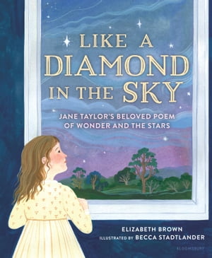 Like a Diamond in the Sky Jane Taylor’s Beloved Poem of Wonder and the Stars【電子書籍】[ Elizabeth Brown ]