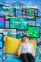 The Disjointed Childhood Rebuilding Youth Resilience in a Digital World【電子書籍】[ P...