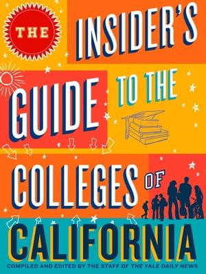 The Insider's Guide to the Colleges of California