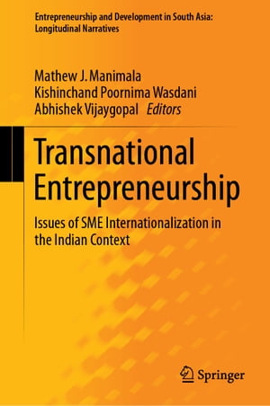 Transnational Entrepreneurship Issues of SME Internationalization in the Indian Context【電子書籍】