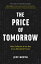 The Price of Tomorrow: Why Deflation is the Key to an Abundant Future