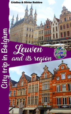 Leuven and its region City trip in Belgium【電子書籍】[ Cristina Rebiere ]