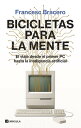 Bicicletas para la mente El viaje desde el primer PC hasta la inteligencia artificial【電子書籍】[ Francesc Bracero ]