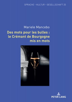 Des mots pour les bulles : le Crémant de Bourgogne mis en mots
