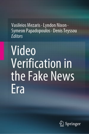 Video Verification in the Fake News Era【電子書籍】