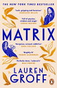 Matrix THE NEW YORK TIMES BESTSELLER【電子書籍】 Lauren Groff