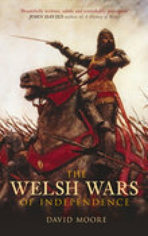 The Welsh Wars of Independence【電子書籍】[ David Moore ]
