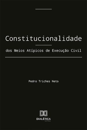 Constitucionalidade dos Meios Atípicos de Execução civil