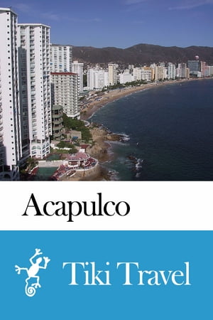 Acapulco (Mexico) Travel Guide - Tiki Travel