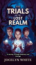 The Trials of the Lost Realm A Journey Through Darkness and Courage【電子書籍】[ JOCEL...