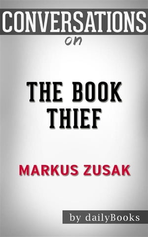 The Book Thief: by Markus Zusak | Conversation Starters