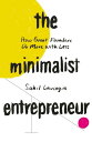 The Minimalist Entrepreneur How Great Founders Do More with Less【電子書籍】 Sahil Lavingia