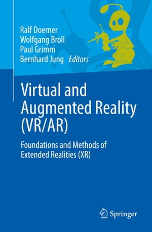 Virtual and Augmented Reality (VR/AR) Foundations and Methods of Extended Realities (XR)【電子書籍】