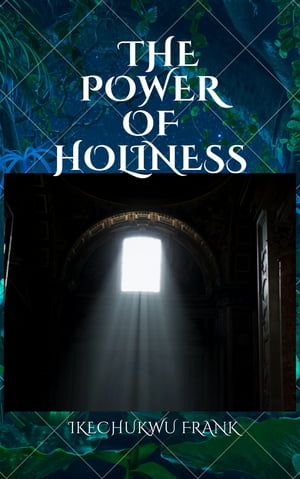 THE POWER OF HOLINESS